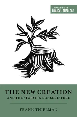 Nové stvorenie a príbeh Písma - The New Creation and the Storyline of Scripture