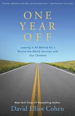 Jeden rok voľna: Nechávame všetko za sebou na cestu okolo sveta s našimi deťmi - One Year Off: Leaving It All Behind for a Round-The-World Journey with Our Children