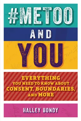 #Metoo a vy: Všetko, čo potrebujete vedieť o súhlase, hraniciach a ďalších veciach - #Metoo and You: Everything You Need to Know about Consent, Boundaries, and More