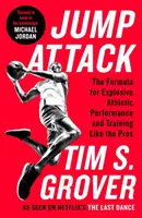 Jump Attack - Vzorec pre výbušný športový výkon a tréning ako u profesionálov - Jump Attack - The Formula for Explosive Athletic Performance and Training Like the Pros