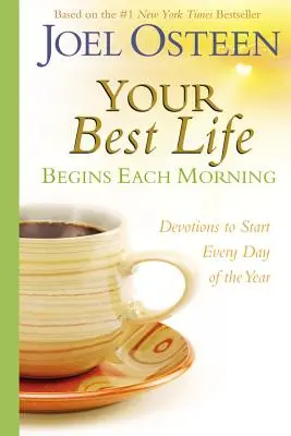 Váš najlepší život sa začína každé ráno: Odovzdania na začiatok každého nového dňa v roku - Your Best Life Begins Each Morning: Devotions to Start Every New Day of the Year