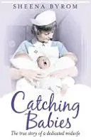 Chytanie detí - Príbeh pôrodnej asistentky - Catching Babies - A Midwife's Tale