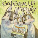 Boh nám dal rodinu: Obrázková kniha - God Gave Us Family: A Picture Book
