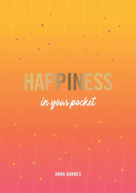 Šťastie vo vrecku - Tipy a rady pre vaše šťastie - Happiness in Your Pocket - Tips and Advice for a Happier You