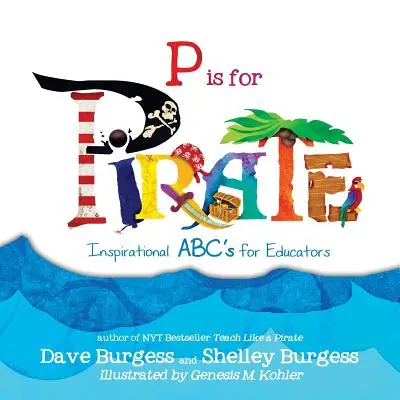 P ako PIRÁT: Inšpiratívne abecedy pre pedagógov - P is for PIRATE: Inspirational ABC's for Educators