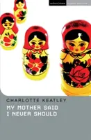 Moja matka povedala, že by som nikdy nemala - My Mother Said I Never Should