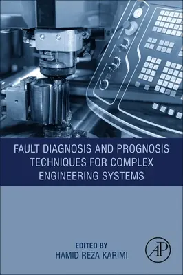 Techniky diagnostiky porúch a prognózovania pre zložité technické systémy - Fault Diagnosis and Prognosis Techniques for Complex Engineering Systems