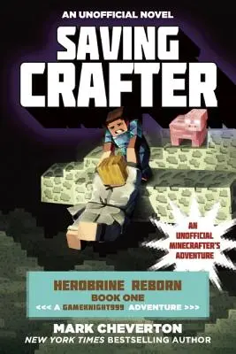 Záchrana Craftera: Herobrine Reborn Book One: A Gameknight999 Adventure: Herobrine Reborn Book One: A Gameknight999 Adventure: An Unofficial Minecrafter's Adventure: An Unofficial Minecrafter's Adventure - Saving Crafter: Herobrine Reborn Book One: A Gameknight999 Adventure: An Unofficial Minecrafter's Adventure