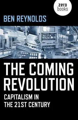 Prichádzajúca revolúcia: Kapitalizmus v 21. storočí - The Coming Revolution: Capitalism in the 21st Century