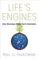 Motory života: Ako mikróby urobili Zem obývateľnou - Life's Engines: How Microbes Made Earth Habitable