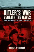 Hitlerova vojna pod vlnami - Hrozba ponoriek - Hitler's War Beneath the Waves - The menace of the U-Boats
