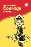 Môžem ti povedať o odvahe?: Viem, ako sa má odvaha prejavovať. - Can I Tell You about Courage?: A Helpful Introduction for Everyone