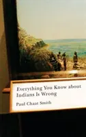 Všetko, čo viete o Indiánoch, je nesprávne - Everything You Know about Indians Is Wrong
