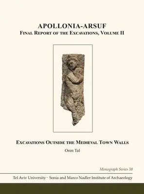 Apollonia-Arsuf: Záverečná správa o vykopávkach: II. zväzok: Vykopávky mimo stredovekých mestských hradieb - Apollonia-Arsuf: Final Report of the Excavations: Volume II: Excavations Outside the Medieval Town Walls