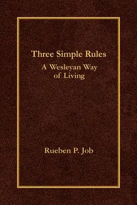 Tri jednoduché pravidlá: Wesleyho spôsob života - Three Simple Rules: A Wesleyan Way of Living