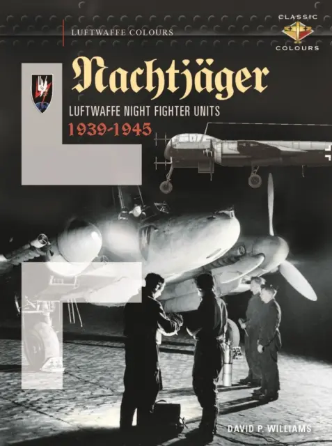 Nachtjger: Nočné stíhacie jednotky Luftwaffe 1939 - 1945 - Nachtjger: Luftwaffe Night Fighter Units 1939 - 1945