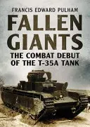 Padlí obri: Bojový debut tanku T-35A - Fallen Giants: The Combat Debut of the T-35A Tank