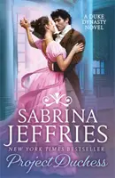 Projekt Vojvodkyňa - strhujúca historická romanca od kráľovnej sexi regentstva! - Project Duchess - Sweeping historical romance from the queen of the sexy Regency!