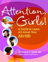 Pozor, dievčatá! Príručka, ako sa dozvedieť všetko o vašej AD/HD - Attention, Girls!: A Guide to Learn All about Your AD/HD