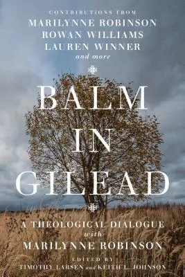 Balzam v Gileáde: Teologický dialóg s Marilynne Robinsonovou - Balm in Gilead: A Theological Dialogue with Marilynne Robinson