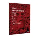 David Wojnarowicz: Požiare v sociálnej krajine: Vydanie k dvadsiatemu výročiu - David Wojnarowicz: Brush Fires in the Social Landscape: Twentieth Anniversary Edition