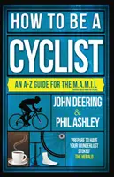 Ako sa stať cyklistom: A-Z života na dvoch kolesách - How to Be a Cyclist: An A-Z of Life on Two Wheels