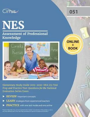NES Assessment of Professional Knowledge Elementary Study Guide 2019-2020: NES 051 Príprava na test a praktické testové otázky pre národné hodnotenie S - NES Assessment of Professional Knowledge Elementary Study Guide 2019-2020: NES 051 Test Prep and Practice Test Questions for the National Evaluation S