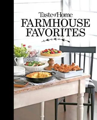 Taste of Home Farmhouse Favorites: Pripravte si stôl s hrejivými dobrotami z dnešných vidieckych kuchýň - Taste of Home Farmhouse Favorites: Set Your Table with the Heartwarming Goodness of Today's Country Kitchens