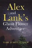 Alexovo a Lankovo dobrodružstvo s kvetmi duchov - Alex and Lank's Ghost Flower Adventure