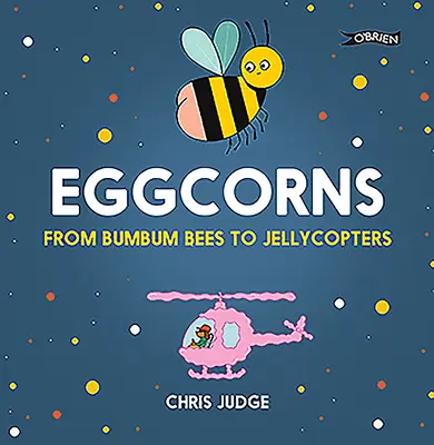 Eggcorns: Od včiel Bumbum k želécopterom - Eggcorns: From Bumbum Bees to Jellycopters
