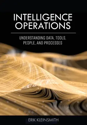 Spravodajské operácie: Pochopenie údajov, nástrojov, ľudí a procesov - Intelligence Operations: Understanding Data, Tools, People, and Processes