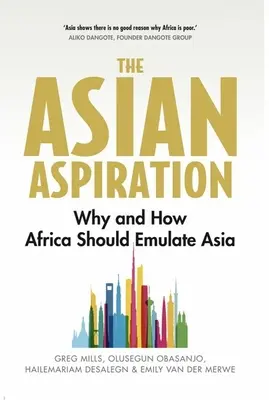 Ázijská ašpirácia: Prečo a ako by Afrika mala napodobňovať Áziu - a čomu by sa mala vyhnúť - The Asian Aspiration: Why and How Africa Should Emulate Asia -- And What It Should Avoid
