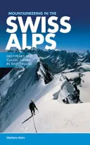 Horolezectvo vo Švajčiarskych Alpách - Vysoké vrcholy a klasické výstupy vo Švajčiarsku - Mountaineering in the Swiss Alps - High peaks and classic climbs in Switzerland