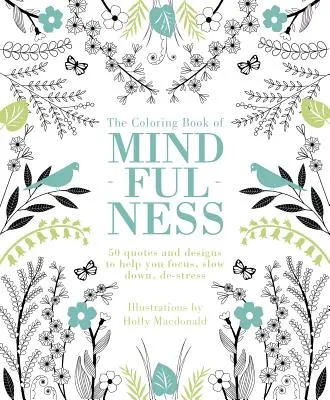 Omaľovánka Mindfulness: 50 citátov a vzorov, ktoré vám pomôžu sústrediť sa, spomaliť a zbaviť sa stresu - The Coloring Book of Mindfulness: 50 Quotes and Designs to Help You Focus, Slow Down, De-Stress