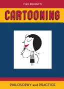 Kreslenie: Filozofia a prax - Cartooning: Philosophy and Practice