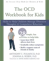 Pracovná kniha OCD pre deti: Zručnosti, ktoré pomáhajú deťom zvládať obsedantné myšlienky a kompulzívne správanie - The OCD Workbook for Kids: Skills to Help Children Manage Obsessive Thoughts and Compulsive Behaviors