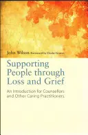 Podpora ľudí pri strate a smútku: Úvod pre poradcov a iných ošetrujúcich pracovníkov - Supporting People Through Loss and Grief: An Introduction for Counsellors and Other Caring Practitioners