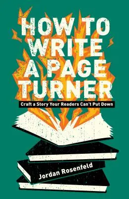 Ako napísať príbeh, ktorý zaujme: Príbeh, ktorý čitatelia nemôžu odložiť - How to Write a Page-Turner: Craft a Story Your Readers Can't Put Down