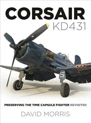 Corsair Kd431: Zachovanie stíhačky v časovej kapsule Revisited - Corsair Kd431: Preserving the Time Capsule Fighter Revisited