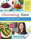 Voľba surovej stravy: Surové potraviny sa stanú súčasťou vášho jedálnička - Choosing Raw: Making Raw Foods Part of the Way You Eat