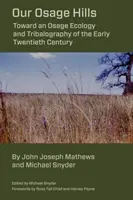 Naše Osage Hills: K ekológii a tribalistike Osageov na začiatku dvadsiateho storočia - Our Osage Hills: Toward an Osage Ecology and Tribalography of the Early Twentieth Century