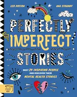 Dokonale nedokonalé príbehy: Spoznajte 29 inšpiratívnych ľudí a objavte ich príbehy o duševnom zdraví - Perfectly Imperfect Stories: Meet 29 inspiring people and discover their mental health stories