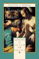 Postavy umučenia: Lekcie o viere a dôvere - Characters of the Passion: Lessons on Faith and Trust