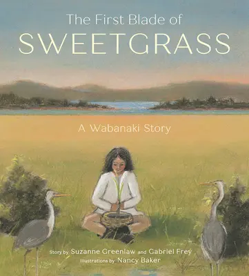 Prvé ostrie sladkej trávy - The First Blade of Sweetgrass