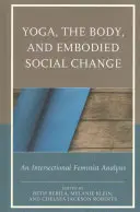 Joga, telo a stelesnená sociálna zmena: Intersekcionálna feministická analýza - Yoga, the Body, and Embodied Social Change: An Intersectional Feminist Analysis