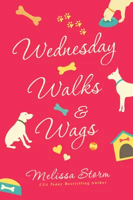 Stredajšie prechádzky & Wags: Vychádzka: povznášajúci ženský román o priateľstve a záchranárskych psoch - Wednesday Walks & Wags: An Uplifting Womens Fiction Novel of Friendship and Rescue Dogs