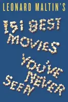 151 najlepších filmov Leonarda Maltina, ktoré ste nikdy nevideli - Leonard Maltin's 151 Best Movies You've Never Seen