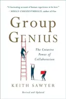Skupinový génius: Tvorivá sila spolupráce - Group Genius: The Creative Power of Collaboration