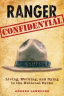 Ranger Confidential: Žiť, pracovať a umierať v národných parkoch - Ranger Confidential: Living, Working, and Dying in the National Parks
