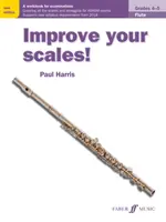 Zlepši svoje stupnice! Flétna, 4. - 5. ročník: cvičebnica na skúšky - Improve Your Scales! Flute, Grades 4-5: A Workbook for Examinations